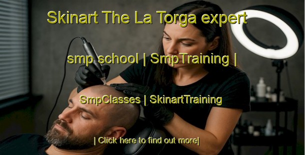 Skinart The La Torga expert smp school | SmpTraining | SmpClasses | SkinartTraining-Mexico